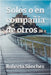 Solos o en compañía de otros by Roberto Sánchez Ruiz