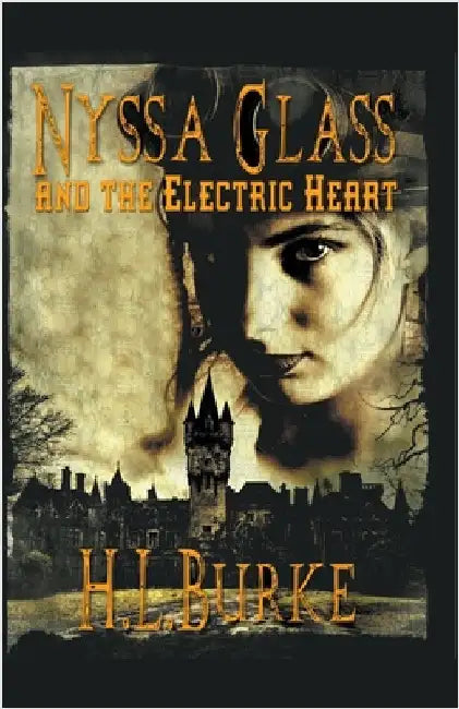 Nyssa Glass and the Electric Heart by Burke, H. L.