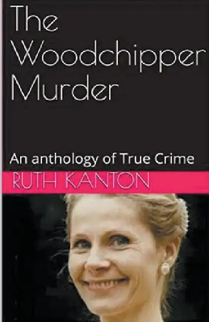 The Woodchipper Murder by Ruth Kanton