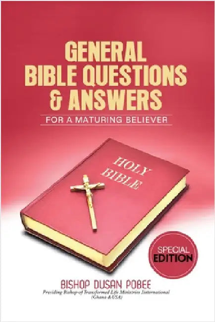 General Bible Questions & Answers (For A Maturing Believer) by Pobee, Bishop Dusan