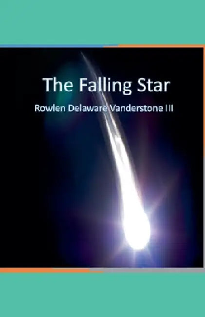 The Falling Star by III Vanderstone Rowlen Delaware