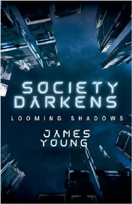 Society Darkens: Looming Shadows by James Young