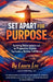 Set Apart for Purpose by Laura Lee
