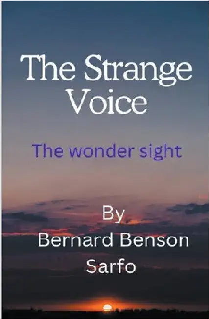 The Strange Voice by Bernard Benson Sarfo