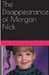 The Disappearance of Morgan Nick by Kristin Samantha Morton