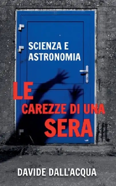 Le carezze di una sera scienza e astonomia by Davide Dall'acqua