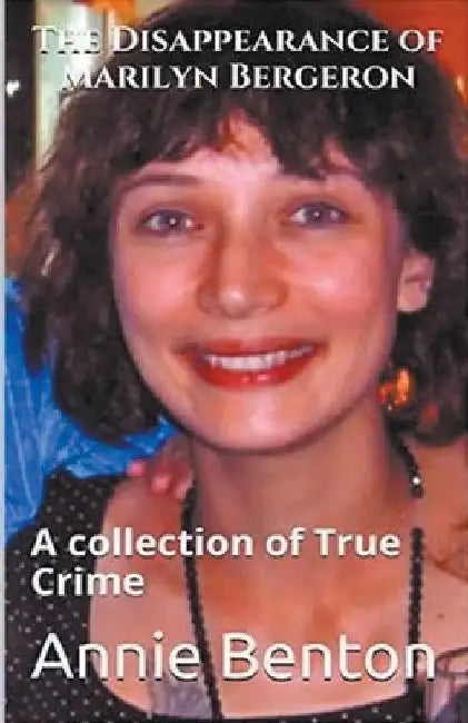 The Disappearance of Marilyn Bergeron by Annie Benton
