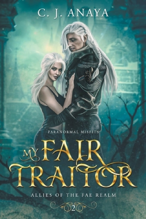 My Fair Traitor by C. J. Anaya
