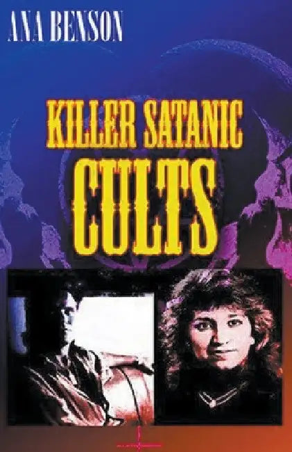 Killer Satanic Cults by Ana Benson