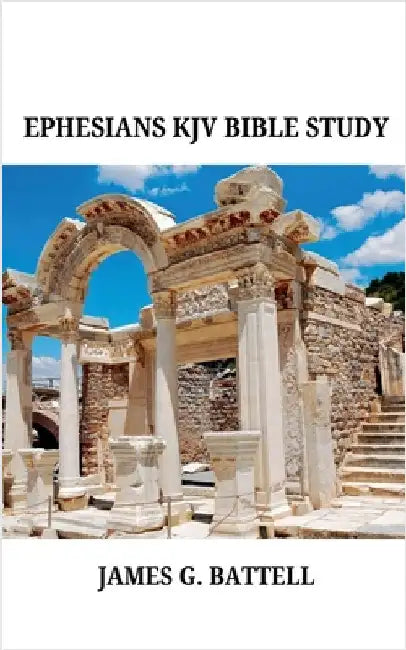 Ephesians KJV Bible Commentary by James Battell