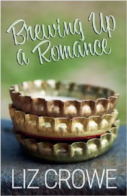 Brewing Up a Romance by Crowe, Liz