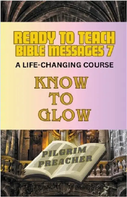 Ready to Teach Bible Messages 7 by Preacher, Pilgrim