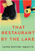 That Restaurant by the Lake by Sonia Bellido Aguirre