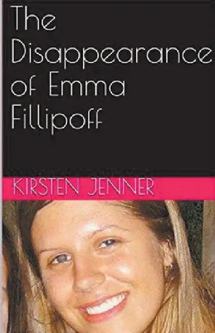 The Disappearance of Emma Fillipoff by Kirsten Jenner
