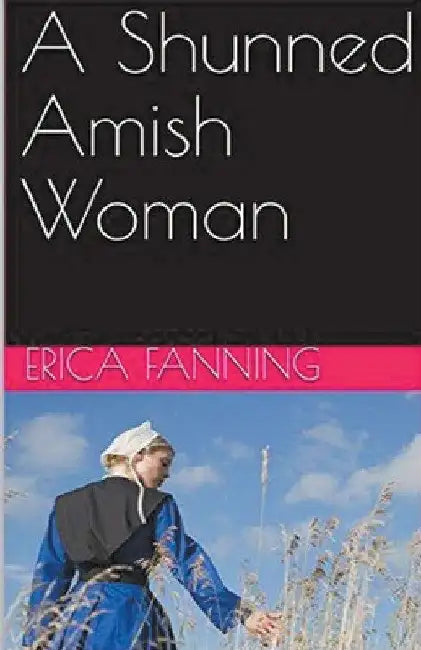 A Shunned Amish Woman by Erica Fanning