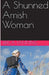 A Shunned Amish Woman by Erica Fanning