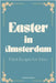 Easter in Amsterdam: Dutch Recipes for Easter by Kitchen, Coledown