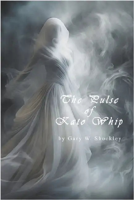 The Pulse of Kato Whip by Gary W. Shockley