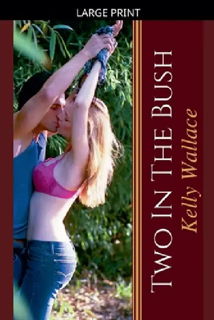 Two In The Bush by Kelly Wallace