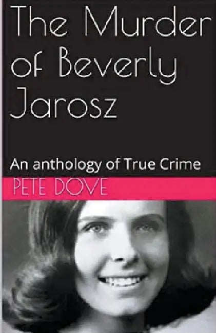 The Murder of Beverly Jarosz by Pete Dove