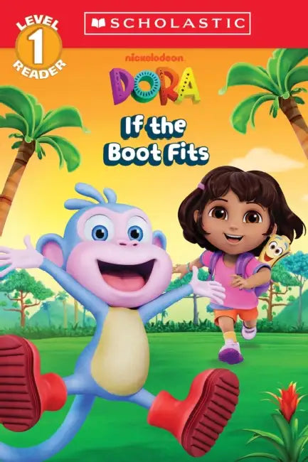 Dora: If the Boot Fits (Scholastic Reader, Level 1) by Gabrielle Reyes