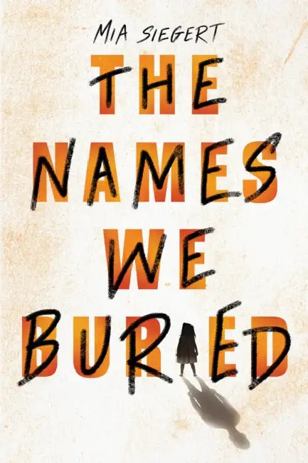 The Names We Buried by Mia Siegert