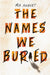 The Names We Buried by Mia Siegert