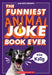 The Funniest Animal Joke Book Ever for Kids by Alan Katz