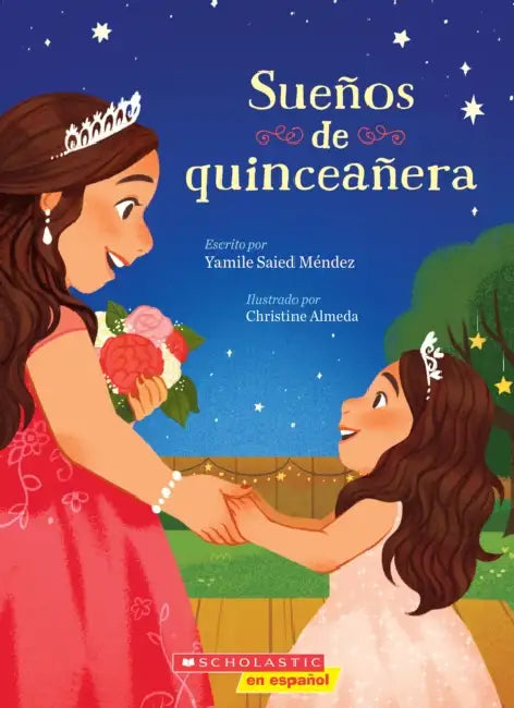 Sueños de Quinceañera (Dreaming of a Quinceañera) by Yamile Saied Méndez, Christine Almeda