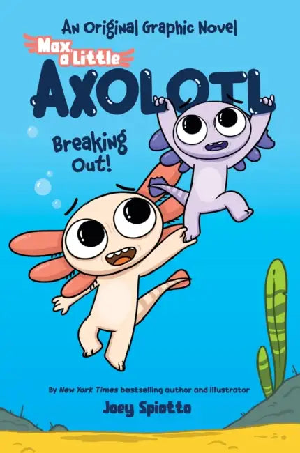 Max, a Little Axolotl #2 (an Original Graphic Novel) by Joey Spiotto