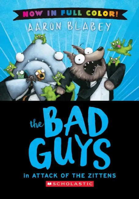 The Bad Guys in Attack of the Zitten (Bad Guys #4 Color Edition): Volume 4 by Aaron Blabey, Aaron Blabey