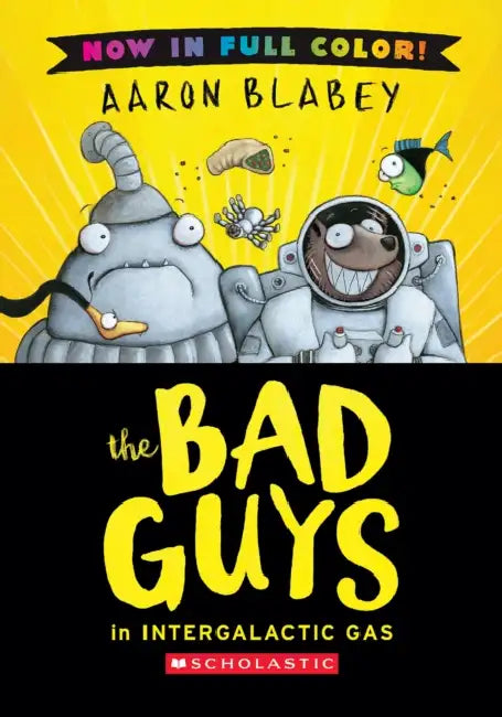 The Bad Guys in Intergalactic Gas (Bad Guys #5 Color Edition) by Aaron Blabey, Aaron Blabey