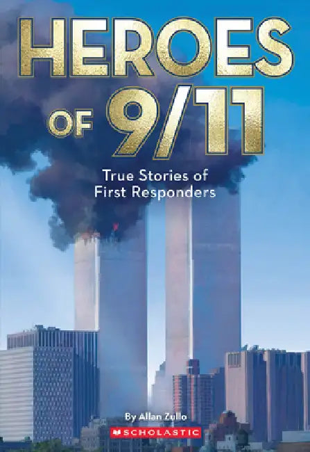 Heroes of 9/11: True Stories of Inspiring Bravery (Commemorating 25 Years) by Allan Zullo