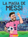 La Magia de Messi (Messi's Magic): Cómo Lionel Messi Se Convirtió En El Mejor by Caroline L. Perry, Luciano Lozano