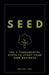 Seed: The 7 Fundamental Steps To Start Your Own Business by Wayne Fox