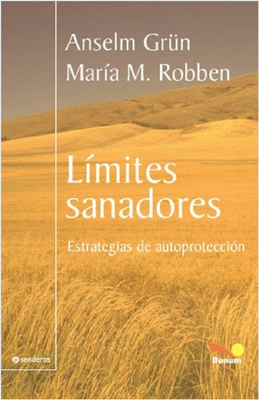 Límites sanadores: estrategias de autoprotección by Anselm Grün, María Robben