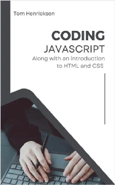 Coding JavaScript by Tom Henricksen