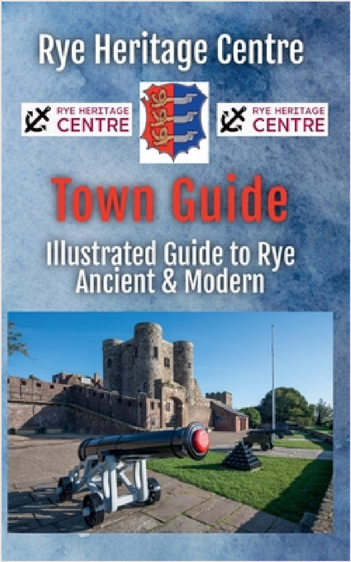 Illustrated Rye Town Guide by Simon Parsons &. David Ep Dennis
