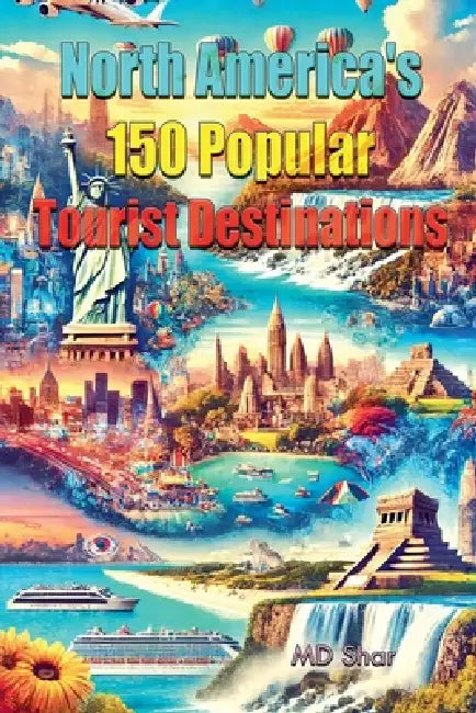 North America's 150 Popular Tourist Destinations by Shar