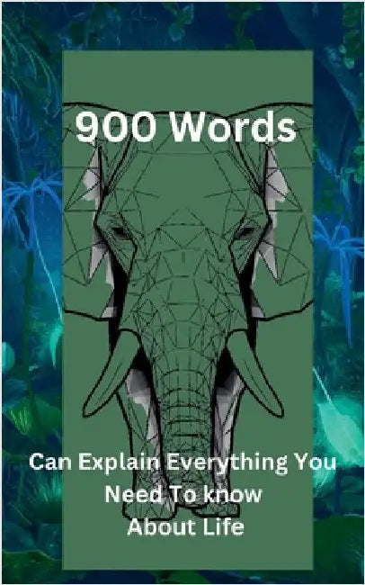 "900 Words Can Explain Everything You Need To Know About Life" by Don Tabler
