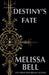 Destiny's Fate by Melissa Bell