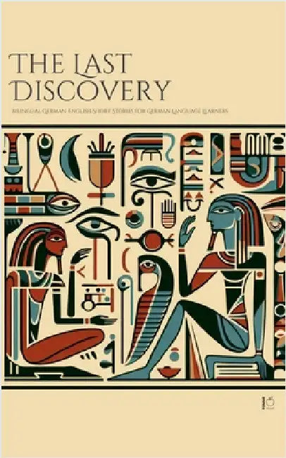 The Last Discovery: Bilingual German-English Short Stories for German Language Learners by Bilingual, Pomme