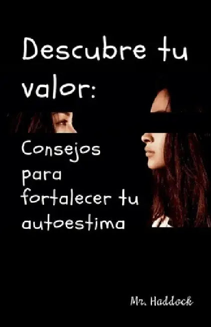 Descubre TU Valor: Consejos para Fortalecer TU Autoestima by Haddock