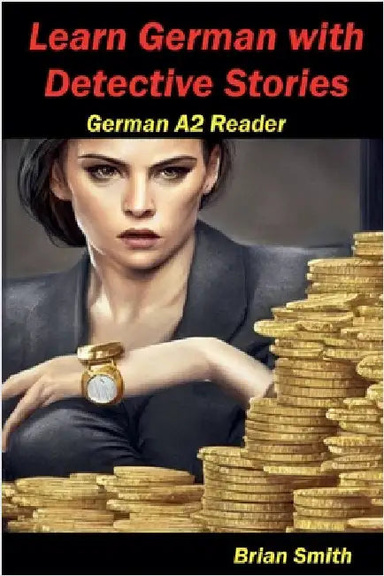 Learn German with Detective Stories by Smith, Brian