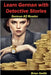 Learn German with Detective Stories by Smith, Brian