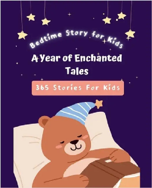 Bedtime Story for Kids: A Year of Enchanted Tales, 365 stories by Sompa Akter