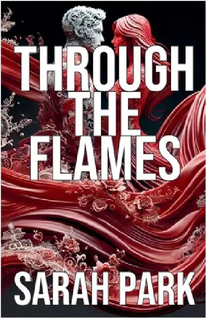 Through the Flames by Sarah Park