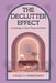 The Declutter Effect: Unlocking a Life of Order and Calm by Violet A. Handicraft