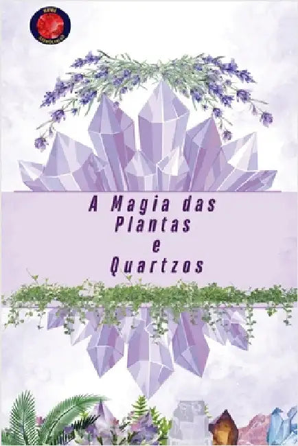 A Magia das Plantas e Quartzos by Alina Rubi