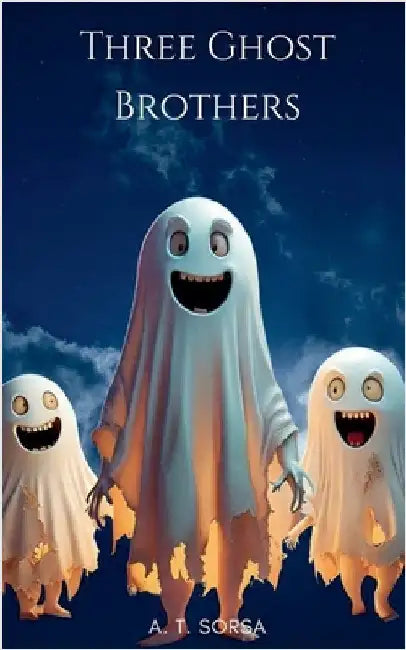 Three Ghost Brothers by Sorsa, A. T.